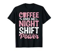 Coffee Gives Me Night Shift Power T-Shirt