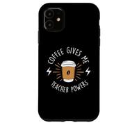 Coffee Gives Me Teacher Powers Cafeine Baristas Coffee Lover Case for iPhone 11