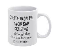 Coffee Help Me Avoid Bad Decisions...Although They Do Make For Some Great Stories Funny Gift Mug Mug Coffee Cup Novelty Cup Funny Coffee Mug Gift White 11Oz
