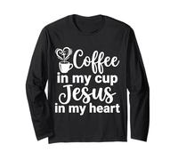 Coffee in My Cup Jesus in My Heart Christian Faith Long Sleeve T-Shirt