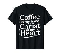 Coffee in My Hand Christ in My Heart Christian T-Shirt