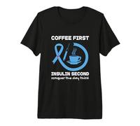 Coffee Insulin Diabetic Humor Type 1 2 Diabetes Blue Ribbon Premium T-Shirt