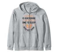 Coffee Is A Beverage That Puts One To Sleep When Not Drank Zip Hoodie