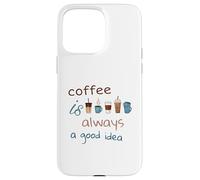 Coffee Is Always A Good Idea Cute Espresso Quote Aesthetic Case for iPhone 15 Pro Max