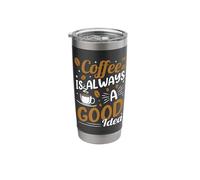 Coffee is Always A Good Idea Stainless Steel Insulated Tumbler