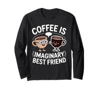 Coffee is Imaginary Best Friend Caffeine Comfort - Long Sleeve T-Shirt