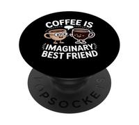 Coffee Is Imaginary Best Friend Caffeine Comfort - PopSockets Adhesive PopGrip