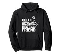 Coffee Is Imaginary Best Friend Caffeine Comfort |- Pullover Hoodie