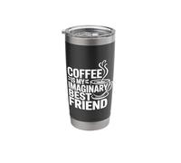 Coffee is Imaginary Best Friend Caffeine Comfort |- Stainless Steel Insulated Tumbler