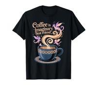 Coffee is Imaginary Best Friend Caffeine Comfort T-Shirt
