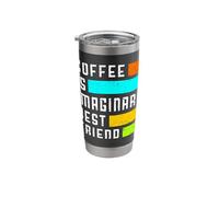 Coffee is Imaginary Best Friend Saying Coffee Lovers Stainless Steel Insulated Tumbler