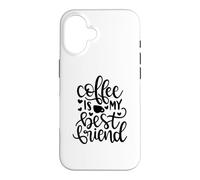 Coffee Is My Best Friend Funny Caffeine Lover Case for iPhone 16