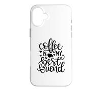 Coffee Is My Best Friend Funny Caffeine Lover Case for iPhone 16 Plus
