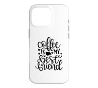 Coffee Is My Best Friend Funny Caffeine Lover Case for iPhone 16 Pro