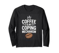 Coffee is My Coping Mechanism Caffeine Humor Saying Long Sleeve T-Shirt