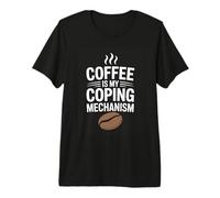 Coffee is My Coping Mechanism Caffeine Humor Saying Premium T-Shirt
