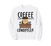 Coffee Is My Favorite Coworker Funny Office Work Sweatshirt