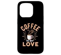 Coffee Is My Love Cafeine Baristas Funny Coffee Lover Case for iPhone 15 Pro