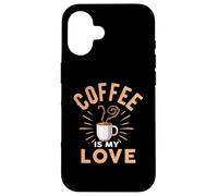 Coffee Is My Love Cafeine Baristas Funny Coffee Lover Case for iPhone 16