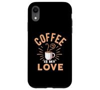 Coffee Is My Love Cafeine Baristas Funny Coffee Lover Case for iPhone XR