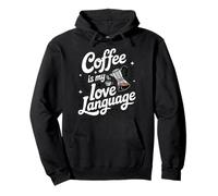 Coffee is My Love Language Funny Coffee Lover Pullover Hoodie
