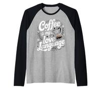 Coffee is My Love Language Funny Coffee Lover Raglan Baseball Tee