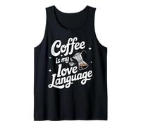 Coffee is My Love Language Funny Coffee Lover Tank Top