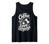 Coffee is My Love Language Funny Coffee Lover Tank Top