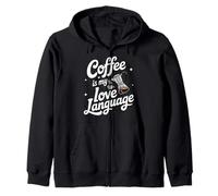 Coffee is My Love Language Funny Coffee Lover Zip Hoodie