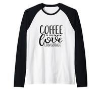 Coffee is My Love Language Funny Saying Caffeine Lover Raglan Baseball Tee