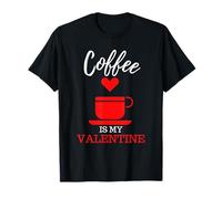 Coffee is My Valentine Coffee Lover Valentines T-Shirt