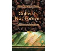 Coffee Is Not Forever: A Global History of the Coffee Leaf Rust (Series in Ecology and History)