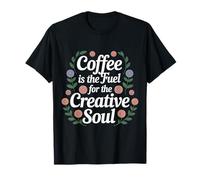 Coffee is The Fuel for The Creative Soul Caffeine Brew - T-Shirt