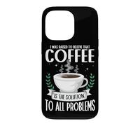 Coffee is the Solution To All Problems Barista Caffeine Case for iPhone 13 Pro