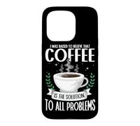 Coffee is the Solution To All Problems Barista Caffeine Case for iPhone 15 Pro