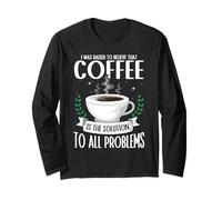 Coffee is the Solution to All Problems Barista Caffeine Long Sleeve T-Shirt