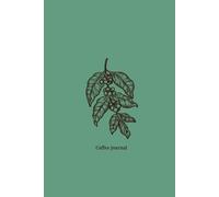 Coffee Journal: Barista Log Book for Flavor Notes, Brew Methods & Ratings