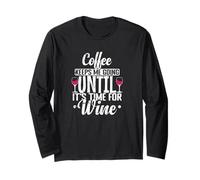 Coffee Keeps me Going it`s Time for Wine Long Sleeve T-Shirt