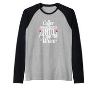 Coffee Keeps me Going it`s Time for Wine Raglan Baseball Tee
