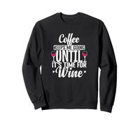 Coffee keeps me going it`s Time for Wine Sweatshirt
