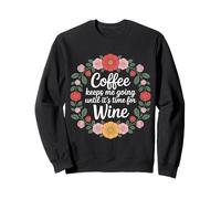 Coffee Keeps Me Going Until It's Time For Wine |- Sweatshirt