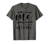 Coffee Keeps Me Going Until It's Time for Wine T-Shirt