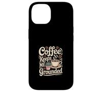 Coffee Keeps Me Grounded -------- Case for iPhone 14