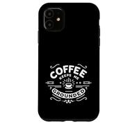 Coffee Keeps Me Grounded Morning Necessities Caffeine ||--- Case for iPhone 11