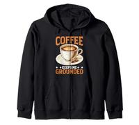 Coffee Keeps Me Grounded Morning Necessities Caffeine Zip Hoodie