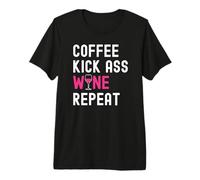 Coffee Kick Ass Wine Repeat Women Moms Funny Wine Drinking Premium T-Shirt
