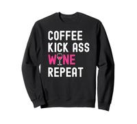 Coffee Kick Ass Wine Repeat Women Moms Funny Wine Drinking Sweatshirt