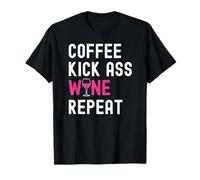 Coffee Kick Ass Wine Repeat Women Moms Funny Wine Drinking T-Shirt