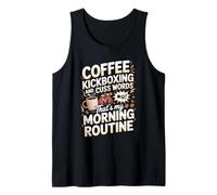 Coffee Kickboxing and Cuss Words That's My Morning Routine Tank Top