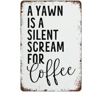 Coffee Kitchen Poster a Yawn Is a Silent Scream for Coffee Sign Vintage Tin Signs Home Kitchen Decorations Wall Decor Metal Poster for Room 8x12inch